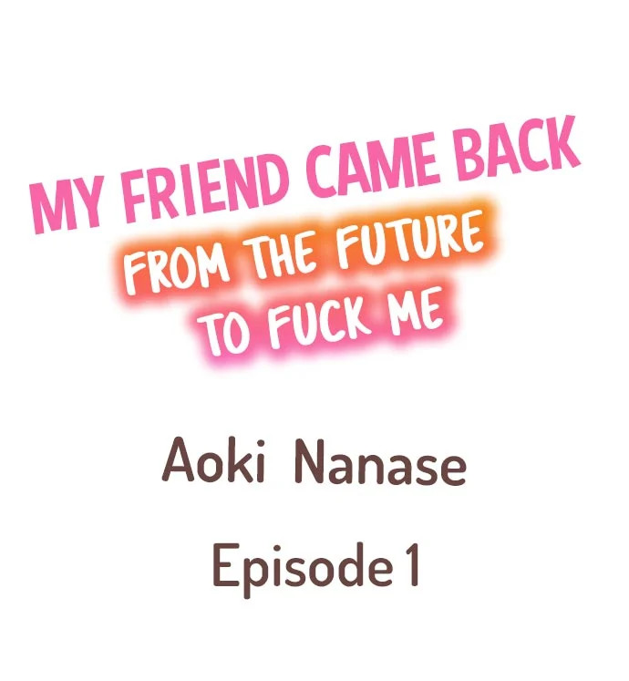 My Friend Came Back From the Future to Fuck Me - Chapter 1 - photo - 1